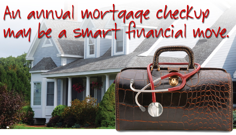 An annual mortgage checkup may be a smart financial move.